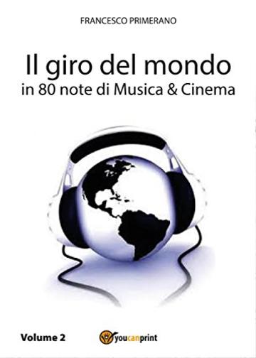 Il giro del mondo in 80 note di Musica e Cinema. Volume2